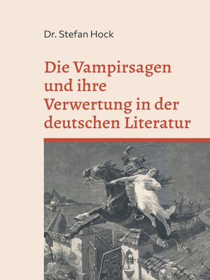 cover image of Die Vampirsagen und ihre Verwertung in der deutschen Literatur